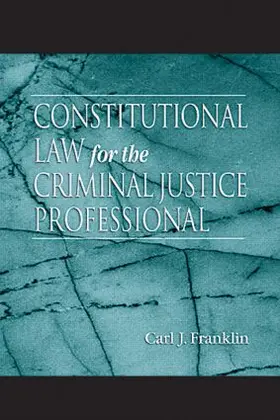 Franklin |  Constitutional Law for the Criminal Justice Professional | Buch |  Sack Fachmedien
