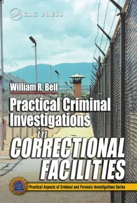 Bell |  Practical Criminal Investigations in Correctional Facilities | Buch |  Sack Fachmedien
