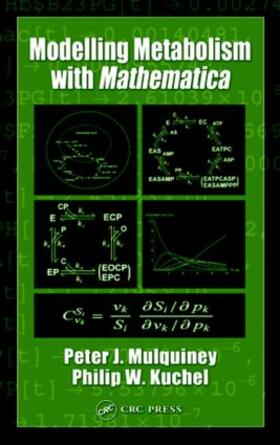 Mulquiney / Kuchel | Modelling Metabolism with Mathematica | Buch | 978-0-8493-1468-1 | sack.de