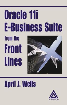 Wells | Oracle 11i E-Business Suite from the Front Lines | Buch | 978-0-8493-1861-0 | sack.de