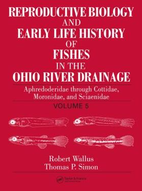 Wallus / Simon |  Reproductive Biology and Early Life History of Fishes in the Ohio River Drainage | Buch |  Sack Fachmedien