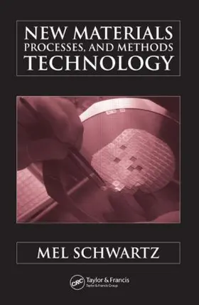 Schwartz | New Materials, Processes, and Methods Technology | Buch | 978-0-8493-2053-8 | www.sack.de