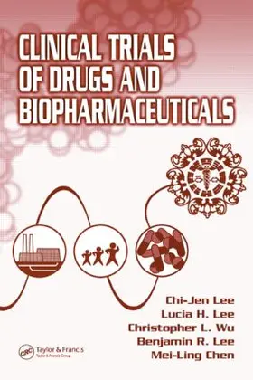 Lee / Wu / Chen |  Clinical Trials of Drugs and Biopharmaceuticals | Buch |  Sack Fachmedien