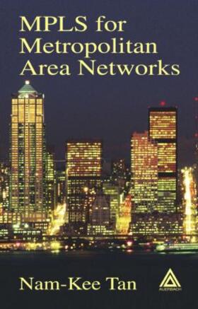 Tan | MPLS for Metropolitan Area Networks | Buch | 978-0-8493-2212-9 | sack.de