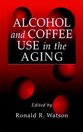 Watson | Alcohol and Coffee Use in the Aging | Buch | 978-0-8493-2257-0 | www.sack.de
