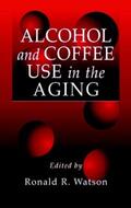 Watson |  Alcohol and Coffee Use in the Aging | Buch |  Sack Fachmedien