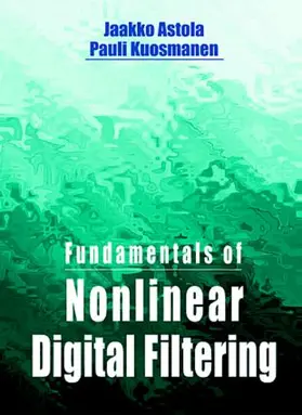 Astola / Kuosmanen |  Fundamentals of Nonlinear Digital Filtering | Buch |  Sack Fachmedien
