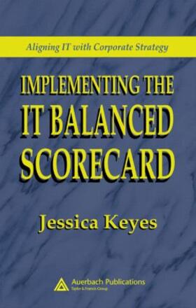 Keyes | Implementing the IT Balanced Scorecard | Buch | 978-0-8493-2621-9 | sack.de