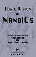 Yanushkevich / Shmerko / Lyshevski |  Logic Design of NanoICS | Buch |  Sack Fachmedien