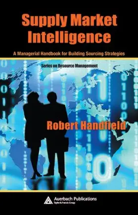 Handfield | Supply Market Intelligence | Buch | 978-0-8493-2789-6 | www.sack.de