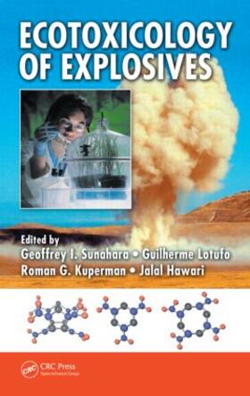 Sunahara / Lotufo / Kuperman | Ecotoxicology of Explosives | Buch | 978-0-8493-2839-8 | sack.de