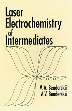 Benderskii |  Laser Electrochemistry of Intermediates | Buch |  Sack Fachmedien