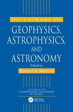 Matzner |  Dictionary of Geophysics, Astrophysics, and Astronomy | Buch |  Sack Fachmedien