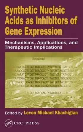 Khachigian |  Synthetic Nucleic Acids as Inhibitors of Gene Expression | Buch |  Sack Fachmedien