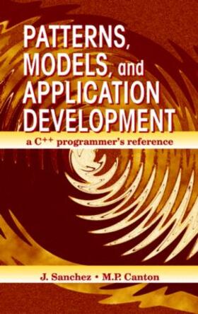 Sanchez / Canton | Patterns, Models, and Application Development | Buch | 978-0-8493-3102-2 | sack.de