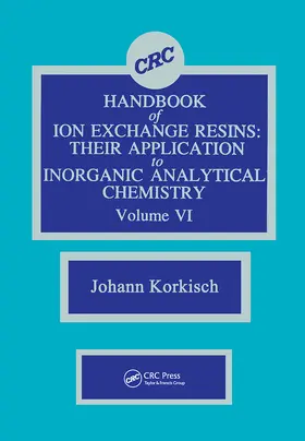 Korkisch |  CRC Handbook of Ion Exchange Resins, Volume VI | Buch |  Sack Fachmedien