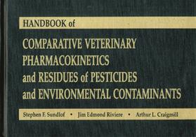 Sundlof / Riviere / Craigmill |  Handbook of Comparative Veterinary Pharmacokinetics and Residues of Pesticides and Environmental Contaminants | Buch |  Sack Fachmedien