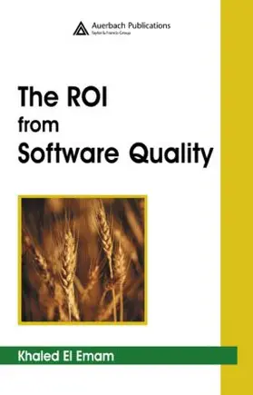 El Emam | The ROI from Software Quality | Buch | 978-0-8493-3298-2 | www.sack.de