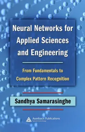 Samarasinghe |  Neural Networks for Applied Sciences and Engineering | Buch |  Sack Fachmedien