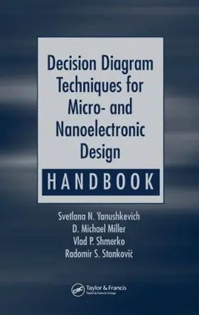 Yanushkevich / Miller / Shmerko |  Decision Diagram Techniques for Micro- and Nanoelectronic Design Handbook | Buch |  Sack Fachmedien