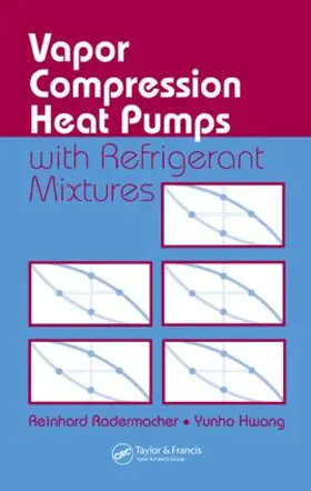 Radermacher / Hwang |  Vapor Compression Heat Pumps with Refrigerant Mixtures | Buch |  Sack Fachmedien