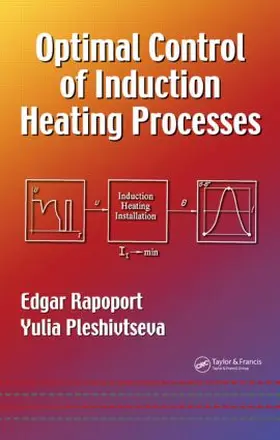 Rapoport / Pleshivtseva | Optimal Control of Induction Heating Processes | Buch | 978-0-8493-3754-3 | sack.de