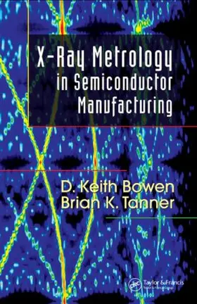 Bowen / Tanner | X-Ray Metrology in Semiconductor Manufacturing | Buch | 978-0-8493-3928-8 | sack.de