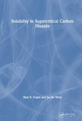 Shim / Gupta | Solubility in Supercritical Carbon Dioxide | Buch | 978-0-8493-4240-0 | sack.de