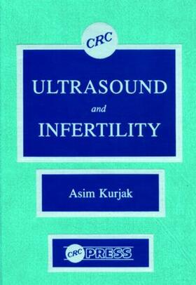 Kurjak | Ultrasound and Infertility | Buch | 978-0-8493-4766-5 | sack.de