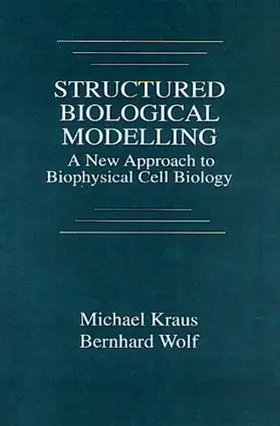 Kraus / Wolf |  Structured Biological Modelling | Buch |  Sack Fachmedien
