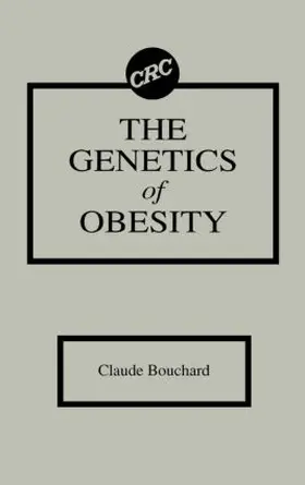 Bouchard |  The Genetics of Obesity | Buch |  Sack Fachmedien