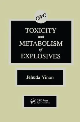 Yinon | Toxicity and Metabolism of Explosives | Buch | 978-0-8493-5128-0 | sack.de