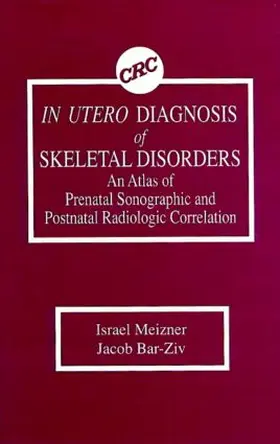 Meizner / Bar-Ziv |  In Utero Diagnosis of Skeletal Disorders An Atlas of Prenatal Sonographic and Postnatal Radiologic Correlation | Buch |  Sack Fachmedien