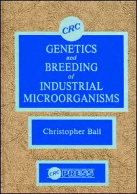 Ball |  Genetics and Breeding of Industrial Microorganisms | Buch |  Sack Fachmedien