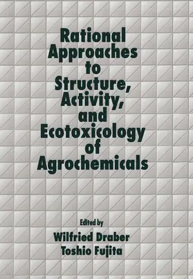 Draber / Fujita |  Rational Approaches to Structure, Activity, and Ecotoxicology of Agrochemicals | Buch |  Sack Fachmedien