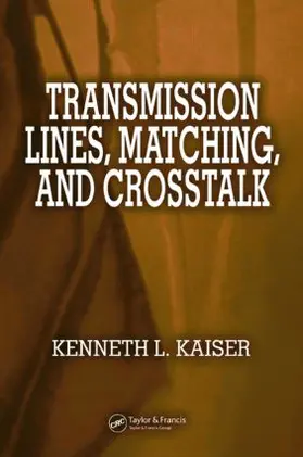 Kaiser |  Transmission Lines, Matching, and Crosstalk | Buch |  Sack Fachmedien