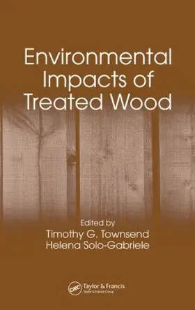 Townsend / Solo-Gabriele | Environmental Impacts of Treated Wood | Buch | 978-0-8493-6495-2 | www.sack.de