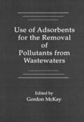 McKay |  Use of Adsorbents for the Removal of Pollutants from Wastewater | Buch |  Sack Fachmedien