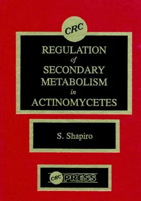 Shapiro |  Regulation of Secondary Metabolism in Actinomycetes | Buch |  Sack Fachmedien