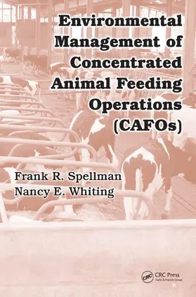 Spellman / Whiting | Environmental Management of Concentrated Animal Feeding Operations (CAFOs) | Buch | 978-0-8493-7098-4 | sack.de