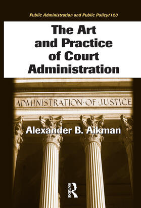Aikman | The Art and Practice of Court Administration | Buch | 978-0-8493-7221-6 | sack.de