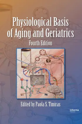 Timiras |  Physiological Basis of Aging and Geriatrics | Buch |  Sack Fachmedien