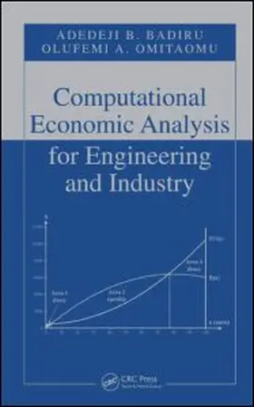 Badiru / Omitaomu | Computational Economic Analysis for Engineering and Industry | Buch | 978-0-8493-7477-7 | www.sack.de