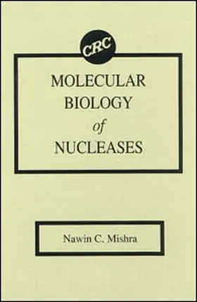 Mishra | Molecular Biology of Nucleases | Buch | 978-0-8493-7658-0 | www.sack.de