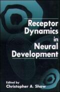 Shaw |  Receptor Dynamics in Neural Development | Buch |  Sack Fachmedien