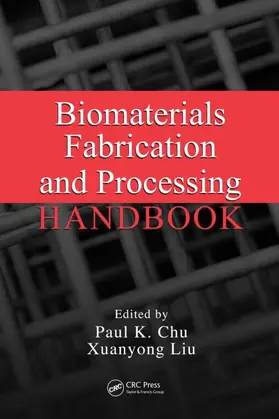 Chu / Liu | Biomaterials Fabrication and Processing Handbook | Buch | 978-0-8493-7973-4 | www.sack.de