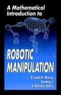 Murray / Li / Sastry |  A Mathematical Introduction to Robotic Manipulation | Buch |  Sack Fachmedien