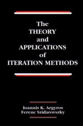 Argyros / Szidarovszky / Szidarovsky | The Theory and Applications of Iteration Methods | Buch | 978-0-8493-8014-3 | sack.de