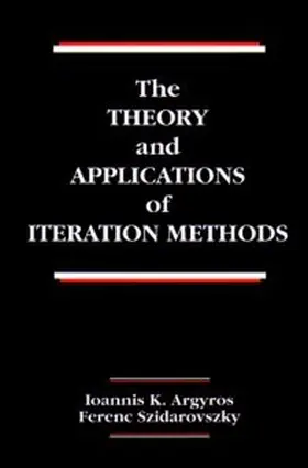 Argyros / Szidarovszky / Szidarovsky |  The Theory and Applications of Iteration Methods | Buch |  Sack Fachmedien