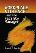 Gustin |  Workplace Violence and the Facility Manager | Buch |  Sack Fachmedien
